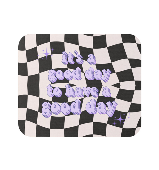 It's A Good Day To Have A Good Day  | Mouse Pad