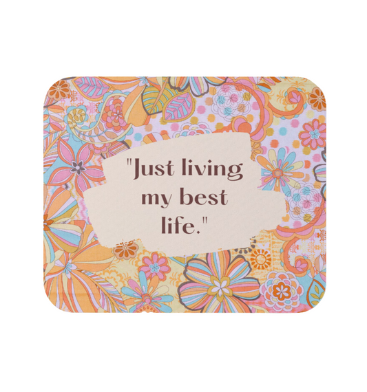 Just Living My Best Life | Mouse Pad