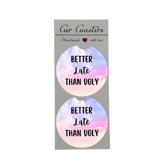 Better Late Than Ugly Car Coaster | Set of 2